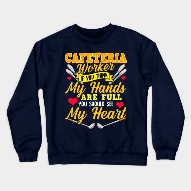 Cafeteria Worker Full Heart Lunch Lady Crewneck Sweatshirt by E